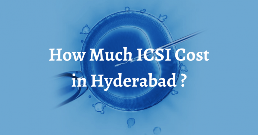 ICSI cost in Hyderabad