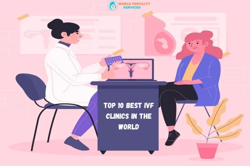 Top 10 Best IVF Clinics In The World