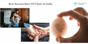 Best Success Rate IVF Clinic In India