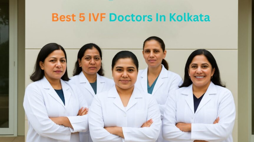 Best 5 IVF Doctors In Kolkata