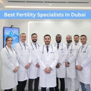 Best Fertility Specialists In Dubai