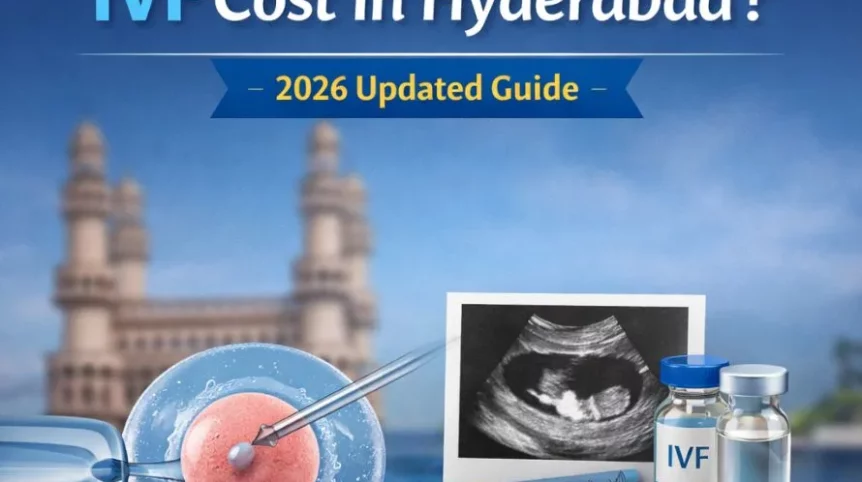 How Much Does IVF Cost In Hyderabad?