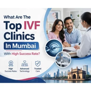 What Are The Top IVF Clinics In Mumbai